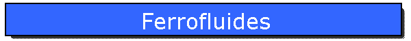 Ferrofluides